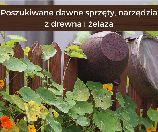 Poszukiwane dawne sprzęty i narzędzia